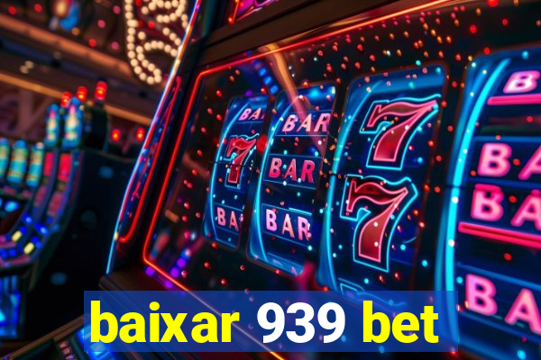 baixar 939 bet